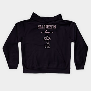 all I need is love and yoga and a dog Kids Hoodie